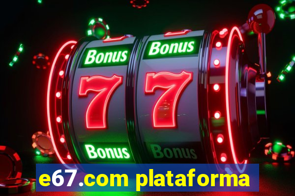 e67.com plataforma